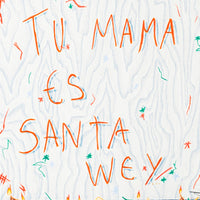 Tu Mama Es Santa Wey, 2022.